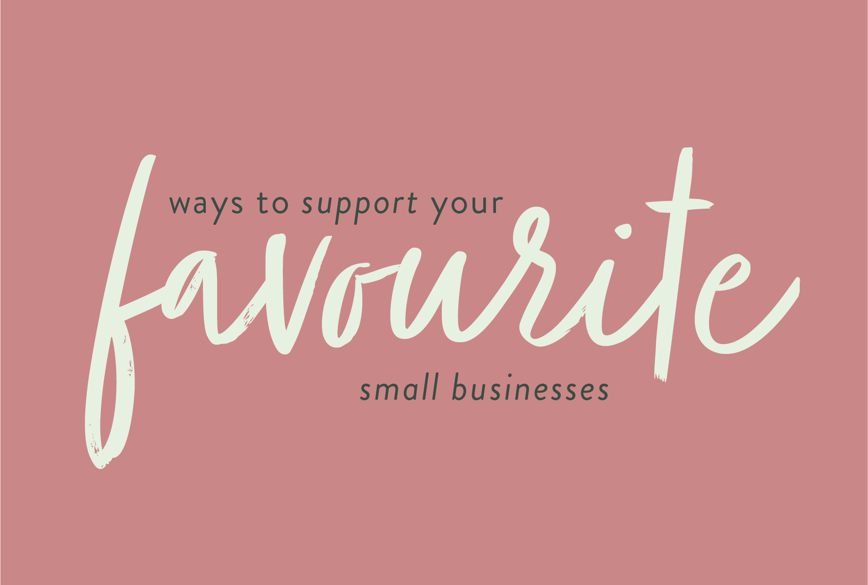 Ways to support your favourite small businesses